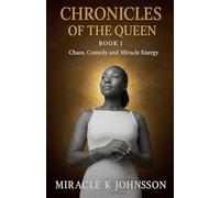 Chronicles of the queen (Book 1 -Chaos, Comedy & Miracle Energy)