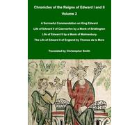 Chronicles of the Reigns of Edward I and II Volume 2: Life of Edward II by a Monk of Bridlington, Life of Edward II by a Monk of Malmesbury and Life ... Thomas de la More (Medieval Texts Translated)