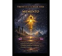 Chronicles of the Solar Ankh - Cycle 2: Expansion of Meaning - Philosophical Fiction on Cultural Memory and Symbolic Transformation (Mémentos Ankh Solaire)