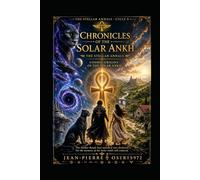 Chronicles of the Stellar Ankh: The Stellar Annals - Cosmic Origins of the Solar Ankh (Chroniques de l'Ankh Solaire)