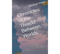 Chronicles of the Thread Between Worlds
