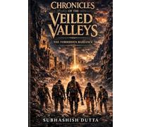 Chronicles of the Veiled Valleys: The Forbidden Radiance