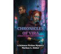 Chronicles of Vira - A Fractured Circuits Story: A Science Fiction Mystery (Fractured Circuits Trilogy)
