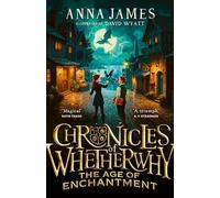 Chronicles of Whetherwhy: The Age of Enchantment: New for 2024, a thrilling illustrated fantasy adventure from the author of the acclaimed Pages & Co series: (1)