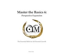 Chronicles of Your Mind - Master the Basics 6 - Perspective Expansion: The Essential Skills for All Personal Growth