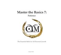 Chronicles of Your Mind - Master the Basics 7 - Patience: The Essential Skills for All Personal Growth