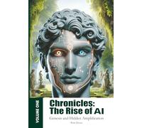 Chronicles: The Rise of AI: Genesis and Hidden Amplification: 1 (Chronicles of AI)