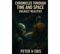 Chronicles through Space and Time (Chronos Divide): Unlikely Realities: Sci-fi and Time Travel: a book of short stories: 2