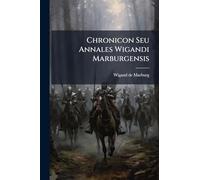 Chronicon Seu Annales Wigandi Marburgensis