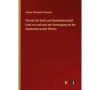 Chronik der Stadt und Standesherrschaft Forst vor und nach der Vereinigung mit der Standesherrschaft Pförten