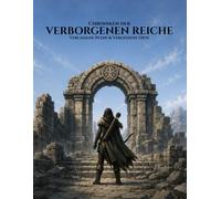 Chroniken der Verborgenen Reiche: Verlassene Pfade & Vergessene Orte - Realistisches Low Fantasy Ausmalbuch für Erwachsene: 50 atmosphärische ... vergessener Orte und mystischer Relikte