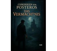 Chroniken von Posteros - Das Vermächtnis