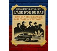 Chronique 3: 1990-1999 - L’âge d’or du rap “Boom Bap, Beef & Bangers: East Coast vs West Coast” (Les Chroniques du Hip-hop)