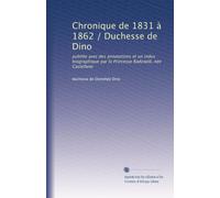 Chronique de 1831 à 1862 / Duchesse de Dino: publiée avec des annotations et un index biographique par la Princesse Radziwill, née Castellane: Volume 3