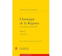 Chronique de la régence et du règne de Louis XV: Tome 5, 1751-1754: Tome V (Lire Le Dix-huitieme Siecle, 83)