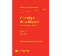 Chronique de la régence et du règne de Louis XV: Tome 6, 1755-1757: Tome VI