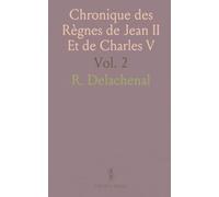 Chronique des Règnes de Jean II Et de Charles V: Publiée pour la Société de lHistoire de France; 1364-1380