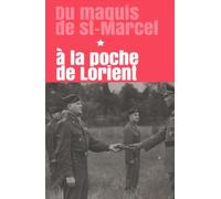 Chronique du maquis de Saint Marcel à la poche de Lorient: Le maquis morbihannais