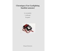 Chronique d'un Gaslighting familial annoncé: Le reconnaître - L'affronter - En guérir