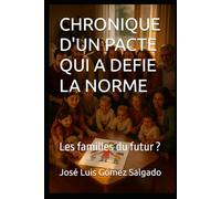 CHRONIQUE D'UN PACTE QUI A DEFIE LA NORME: Les familles du futur ?