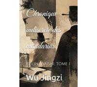 Chronique indiscrète des mandarins: Rulin Waishi, tome I