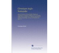 Chroniques Anglo-Normandes: Recueil d'extraits et d'écrits Relatifs À l'histoire de Normandie et d'Angleterre Pendant les Xie et Xiie Siècles Publié, ... de Douai, de Bruxelles et de Paris, V. 3