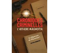 CHRONIQUES CRIMINELLES: L'Affaire Magnotta - Le Dépeceur de Montréal