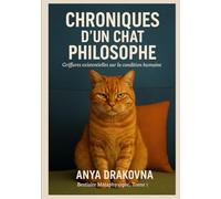 Chroniques d’un Chat Philosophe: Griffures existentielles sur la condition humaine (Bestiaire Métaphysique)