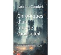 Chroniques d’un monde sans soleil: Cycle Nuit éternelle - Livre 1 (Les Mondes Impossibles)