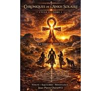Chroniques de l’Ankh Solaire - Cycle III - Tome 1 : La Terre ne ment pas: Roman initiatique entre mystère ancien, symboles sacrés et conscience du monde: 13