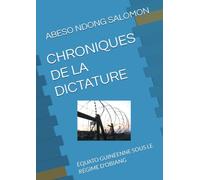 CHRONIQUES DE LA DICTATURE: ÉQUATO GUINÉENNE SOUS LE RÉGIME D'OBIANG