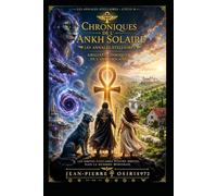 Chroniques de l'Ankh Solaire - Cycle 0: Les Annales Stellaires Origines Cosmiques de l'Ankh Solaire
