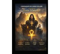 Chroniques de l'Ankh Solaire: Tenir l'Origine (Mémentos Ankh Solaire)