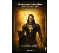 Chroniques de l'Ankh solaire Volume IV: Au delà des Cartes: 9 (Mémentos Ankh Solaire)