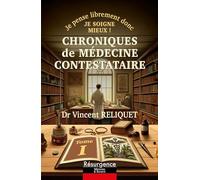 Chroniques de médecine contestataire: Je pense librement donc je soigne mieux ! Tome 1