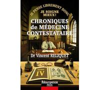 Chroniques de médecine contestataire: Je pense librement donc je soigne mieux ! Tome 4