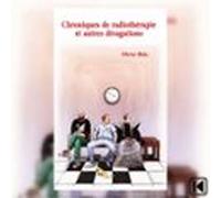 Chroniques de radiothérapie et autres divagations