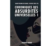 Chroniques des Absurdités Universelles 1: Quand personne ne regarde, l'histoire fait un clin d'œil