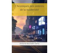 Chroniques des ombres de la modernité.