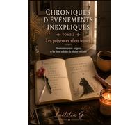 Chroniques d'événements inexpliqués - tome 2: Les présences silencieuses
