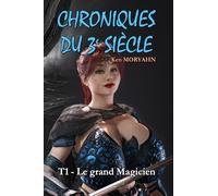 Chroniques du 3e siècle - Tome 1 : Le grand Magicien: Aventure/Romance, Young Adult, mix SF / fantastique dans un monde post-apocalyptique, du ... Contenu adulte - Lecture facile : Garamond 13