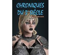 Chroniques du 3e siècle - Tome 2 : Trois fées: Aventure/Romance, Young Adult, mix SF / fantastique dans un monde post-apocalyptique, allant du ... Contenu adulte - Lecture facile : Garamond 13