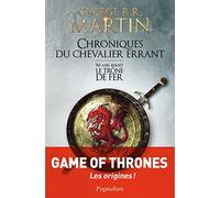 Chroniques du chevalier errant: 90 ans avant le Trône de Fer (Game of Thrones)