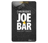 Chroniques du Joe Bar. Version longue: Dans les années 1970, la bande de Joe Bar écumait les routes...