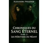 Chroniques du Sang Eternel - Tome 2: Les Héritiers du Néant