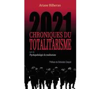 Chroniques du Totalitarisme 2021: Suivi de Psychopathologie du totalitarisme