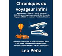 Chroniques du voyageur infini: Voyager sans réflechir, c'est du tourisme. Réflechir sans voyager, c'est passer à coté du monde. Voyager, réflechir et raconter, c'est écrire l'histoire