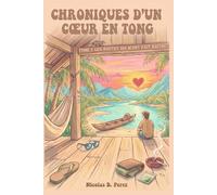 Chroniques d'un coeur en tong: Tome 1: Les routes qui m'ont fait naître