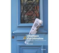Chroniques d'un journaliste: Mensonges, rumeurs et trahisons