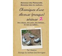 Chroniques d'une éleveuse (presque) sérieuse: Des chiens, des joies, des bêtises... Et moi au milieu...